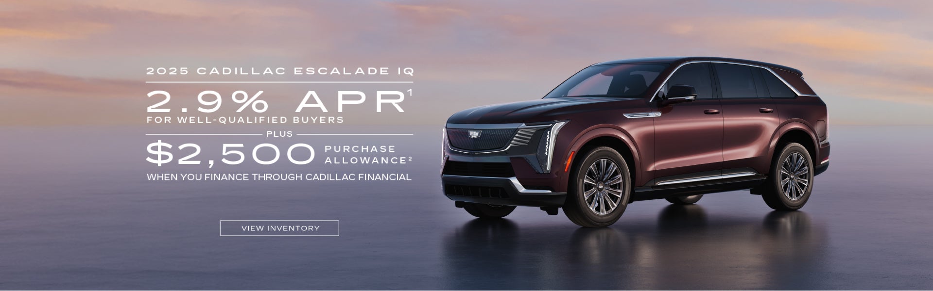 2025 ESCALADE IQ. 2.9% APR plus $2,500 when you finance through Cadillac Financial.